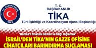 İsrail'den TİKA'nın Gazze ofisine Cihatçıları barındırma suçlaması