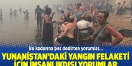 Yunanistan’daki yangın felaketi için insanlıkdışı yorumlar