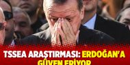 TSSEA araştırması: Erdoğan'a güven eriyor