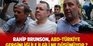 Rahip Brunson , ABD-Türkiye gerginliği ile ilgili ne düşünüyor?