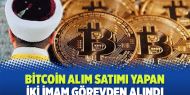Bitcoin alım-satımı yapan iki imam görevden alındı
