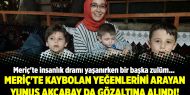 Meriç'te kaybolan yeğenlerini arayan Yunus Akçabay da gözaltına alındı!