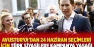  Avusturya'dan 24 Haziran seçimleri için Türk siyasilere kampanya yasağı