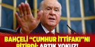 Bahçeli “Cumhur İttifakı”nı bitirdi: Artık yokuz!