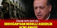 Erdoğan'dan bedelli askerlik açıklaması!