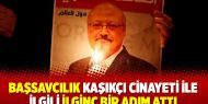 Başsavcılık Kaşıkçı cinayeti ile ilgili ilginç bir adım attı
