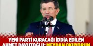 Ahmet Davutoğlu: Meydan okuyorum