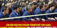 Çin bir milyon Uygur Türkü'nü toplama kamplarına gönderdi; BM: Son derece endişeliyiz