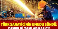 Türk sanayicinin umudu söndü: Demek ki zamlar kalıcı!