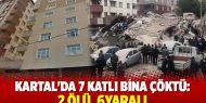Kartal'da 7 katlı bina çöktü: 2 ölü, 6yaralı