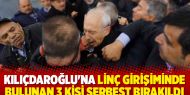 Kılıçdaroğlu'na linç girişiminde bulunan 3 kişi serbest bırakıldı