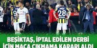 Beşiktaş, iptal edilen olaylı derbi için maça çıkmama kararı aldı