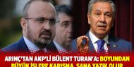 Arınç'tan AKP'li Bülent Turan'a: Boyundan büyük işlere karışma, sana yazık olur