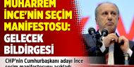 Muharrem İnce'nin seçim manifestosu: Gelecek bildirgesi