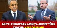 AKP'li Turan'dan Arınç'a Ahmet Türk tepkisi: Hadi oradan!