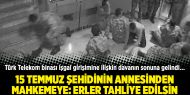 15 Temmuz şehidinin annesinden mahkemeye: Erler tahliye edilsin