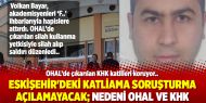 Eskişehir'deki katliama soruşturma açılamayacak; Nedeni OHAL ve KHK