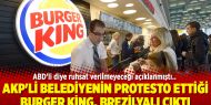 AKP'li belediyenin protesto ettiği Burger King, Brezilyalı çıktı
