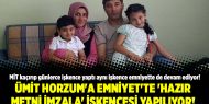 Ümit Horzum'a Emniyet'te 'hazır metni imzala' işkencesi yapılıyor!