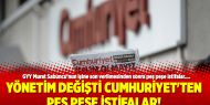 Yönetim değişti Cumhuriyet'ten peş peşe istifalar!