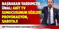 Başbakan Yardımcısı Ünal: Akit TV sunucusunun sözleri provokasyon, sabotaj!