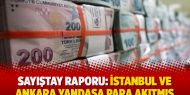 Sayıştay raporu: İstanbul ve Ankara yandaşa para akıtmış