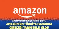 Amazon'un Türkiye pazarına gireceği tarih belli oldu