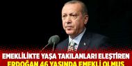 Emeklilikte yaşa takılanları eleştiren Erdoğan 46 yaşında emekli olmuş