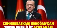 Cumhurbaşkanı Erdoğan'dan  'erken emeklilik' açıklaması