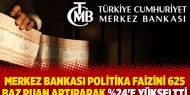 Merkez Bankası politika faizini 625 baz puan artırarak %24'e yükseltti