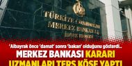 Merkez Bankası kararı uzmanları ters köşe yaptı