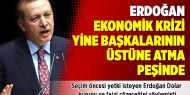 Erdoğan ekonomik krizi yine başkalarının üstüne atma peşinde