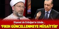 Diyanet de Erdoğan'ın izinde: "Fıkıh güncellenmeye müsaittir"