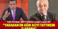 Fatih Portakal, AKP'li Mehmet Cengiz'e isyan etti